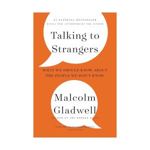 Talking to Strangers: What We Should Know About The People We Don't Know by Malcolm Gladwell